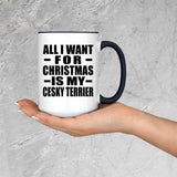 All I Want For Christmas Is My Cesky Terrier - 15oz Accent Mug Black