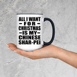 All I Want For Christmas Is My Chinese Shar-Pei - 15oz Accent Mug Black
