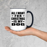 All I Want For Christmas Is My Dog - 15oz Accent Mug Black