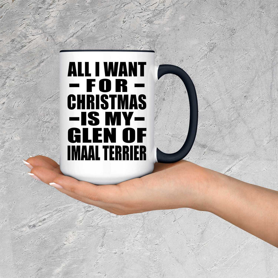 All I Want For Christmas Is My Glen Of Imaal Terrier - 15oz Accent Mug Black