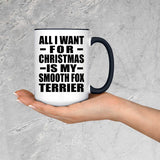 All I Want For Christmas Is My Smooth Fox Terrier - 15oz Accent Mug Black