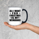 All I Want For Christmas Is My Weimaraner - 15oz Accent Mug Black