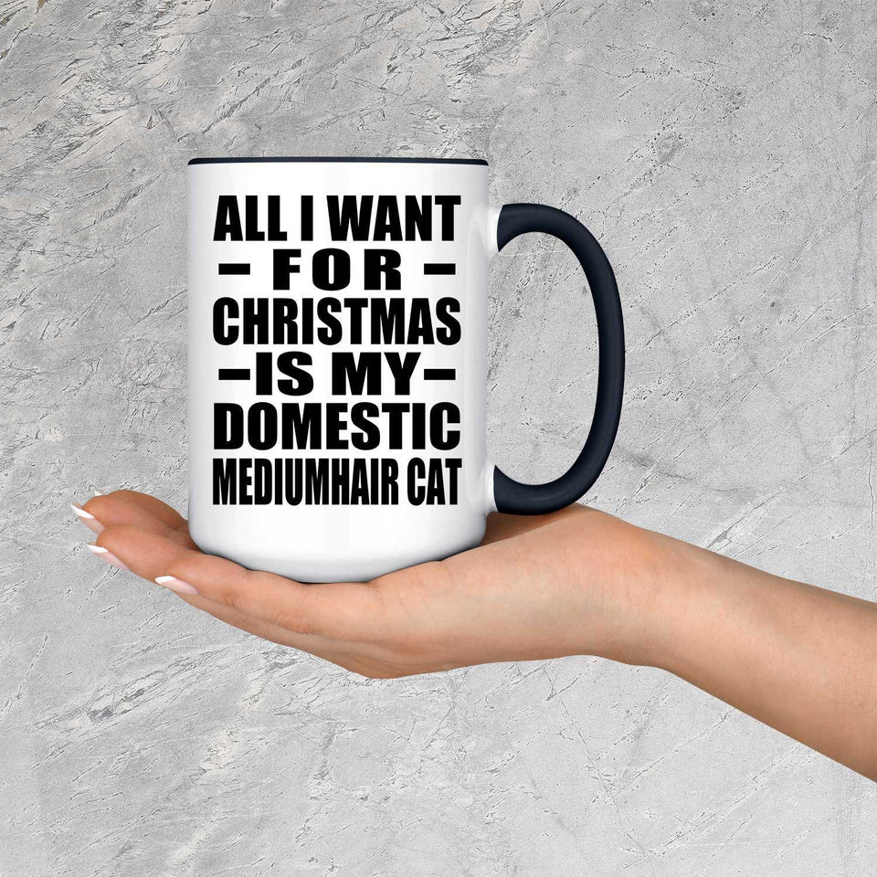 All I Want For Christmas Is My Domestic Mediumhair Cat - 15oz Accent Mug Black