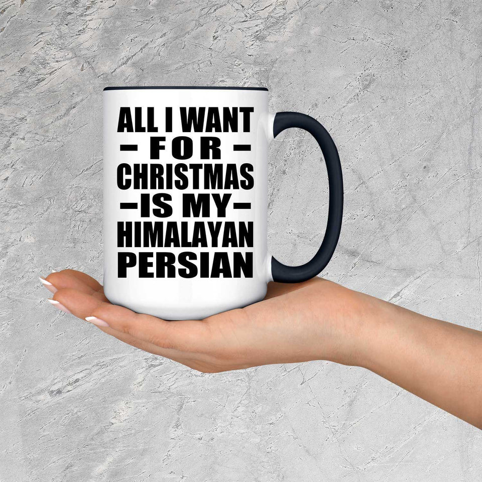 All I Want For Christmas Is My Himalayan Persian - 15oz Accent Mug Black