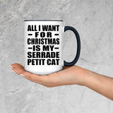 All I Want For Christmas Is My Serrade Petit Cat - 15oz Accent Mug Black