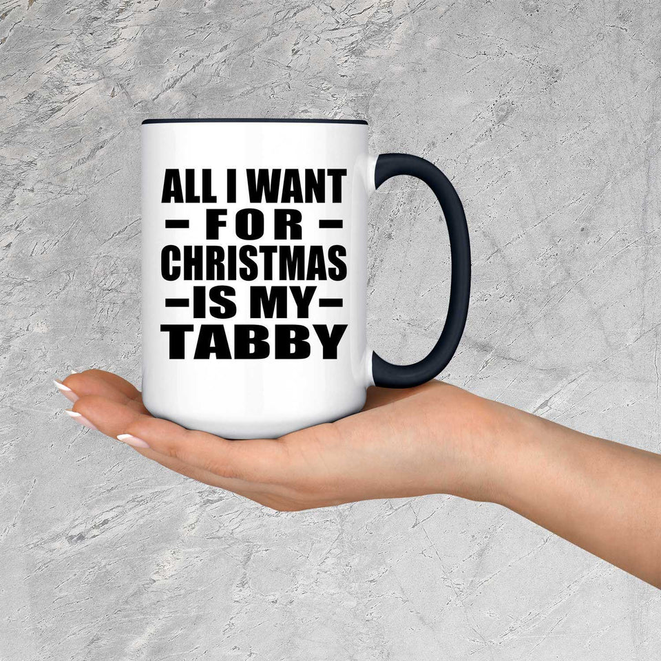 All I Want For Christmas Is My Tabby - 15oz Accent Mug Black