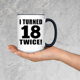36th Birthday I Turned 18 Twice - 15oz Accent Mug Black