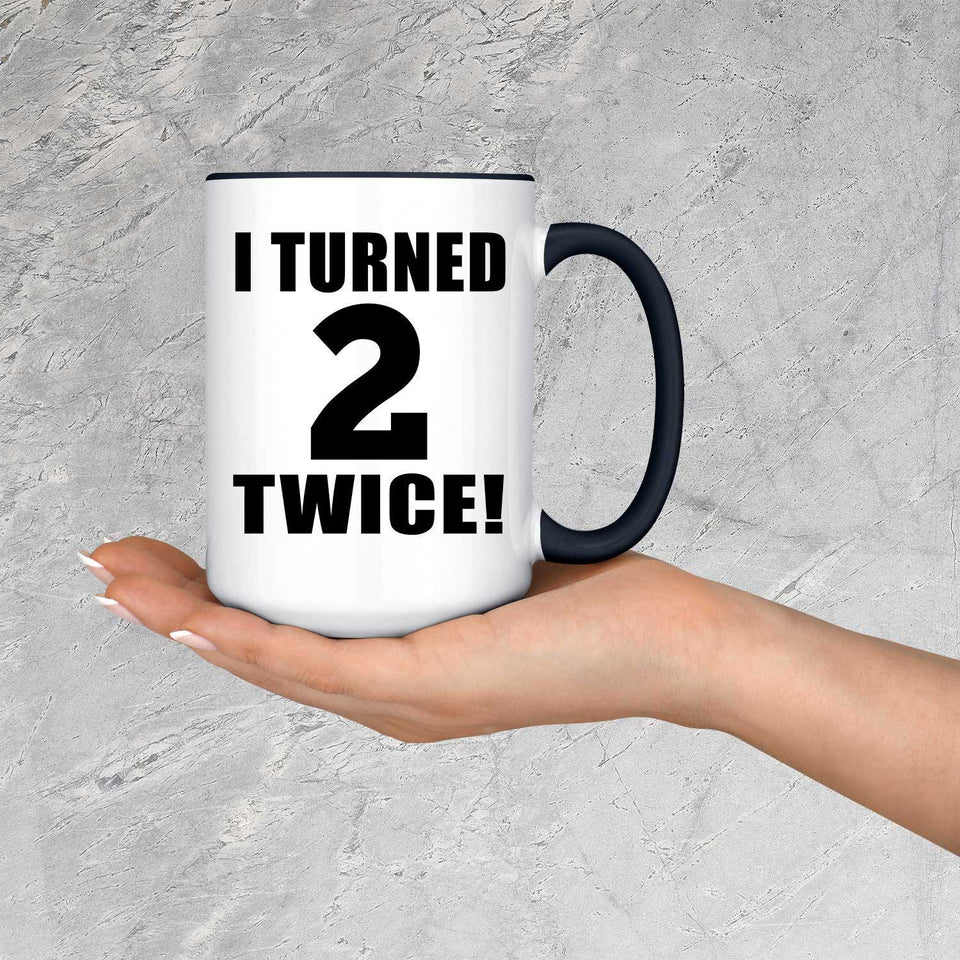 4th Birthday I Turned 2 Twice - 15oz Accent Mug Black