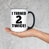 4th Birthday I Turned 2 Twice - 15oz Accent Mug Black