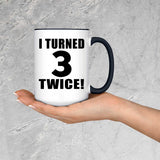6th Birthday I Turned 3 Twice - 15oz Accent Mug Black