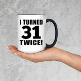 62nd Birthday I Turned 31 Twice - 15oz Accent Mug Black