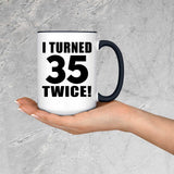 70th Birthday I Turned 35 Twice - 15oz Accent Mug Black