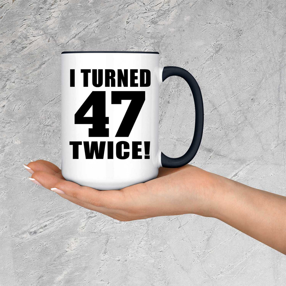 94th Birthday I Turned 47 Twice - 15oz Accent Mug Black