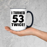 106th Birthday I Turned 53 Twice - 15oz Accent Mug Black