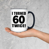 120th Birthday I Turned 60 Twice - 15oz Accent Mug Black