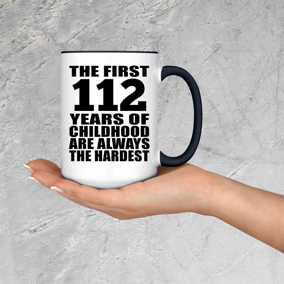 112th Birthday First 112 Years of Childhood Are The Hardest - 15oz Accent Mug Black