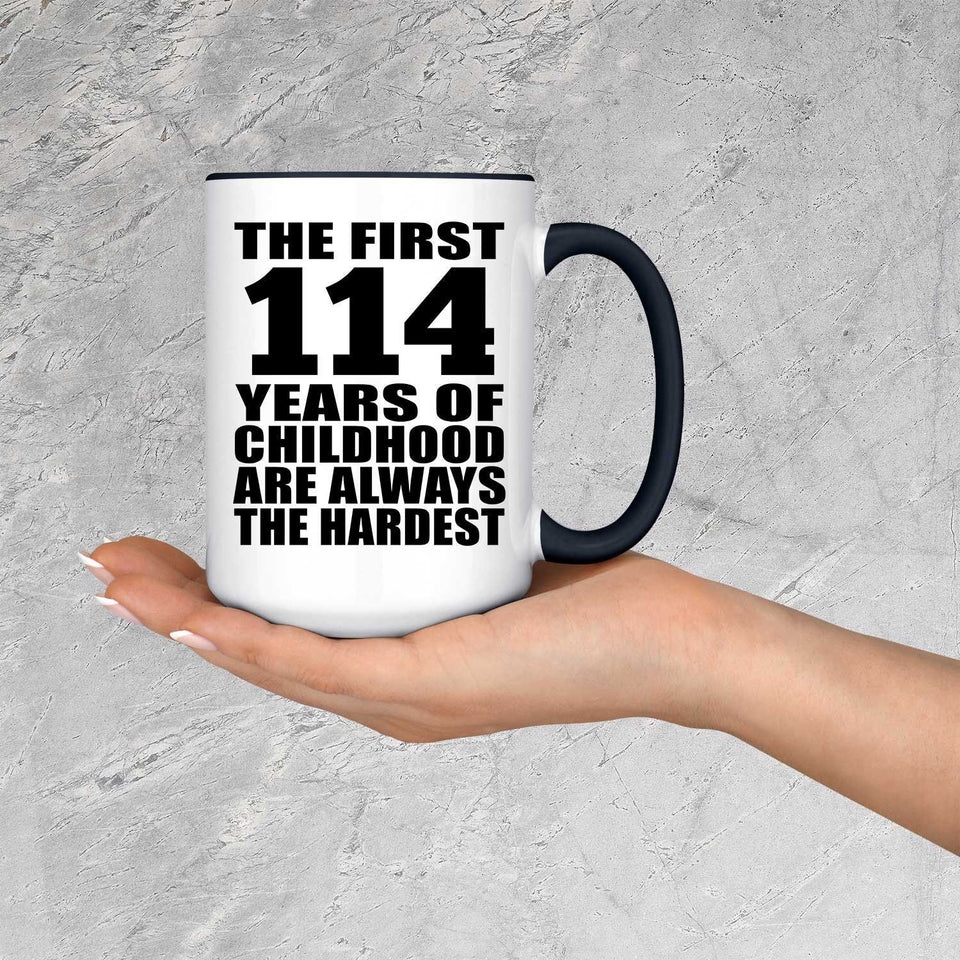 114th Birthday First 114 Years of Childhood Are The Hardest - 15oz Accent Mug Black