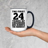24th Birthday First 24 Years of Childhood Are The Hardest - 15oz Accent Mug Black