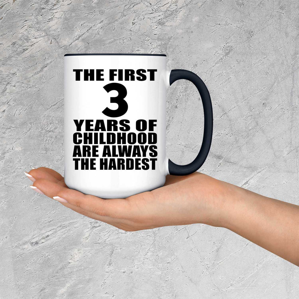 3rd Birthday First 3 Years of Childhood Are The Hardest - 15oz Accent Mug Black