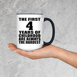 4th Birthday First 4 Years of Childhood Are The Hardest - 15oz Accent Mug Black