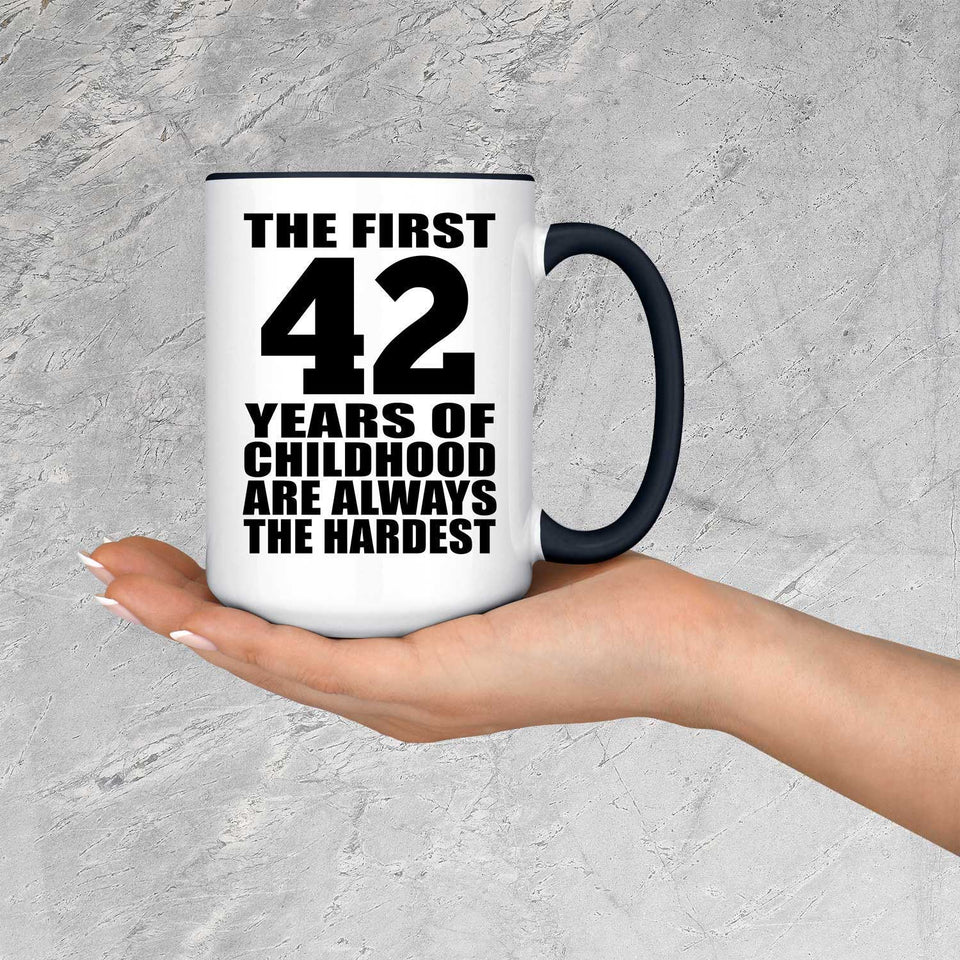 42nd Birthday First 42 Years of Childhood Are The Hardest - 15oz Accent Mug Black