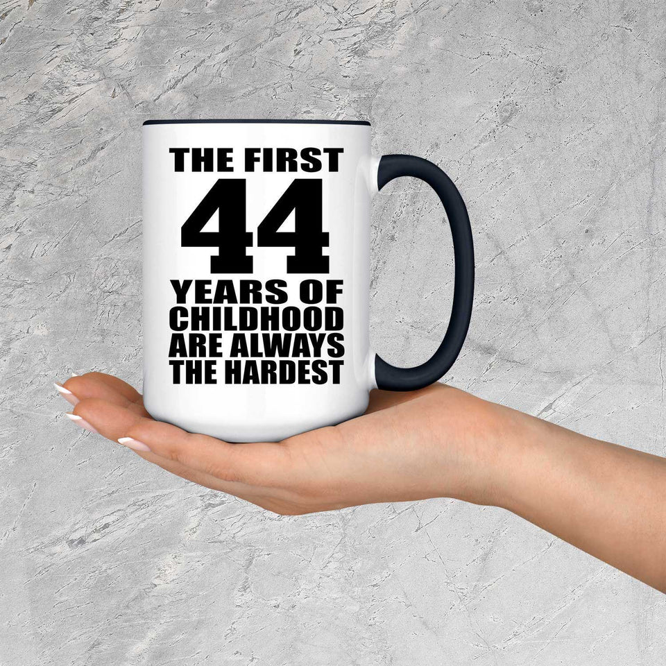 44th Birthday First 44 Years of Childhood Are The Hardest - 15oz Accent Mug Black