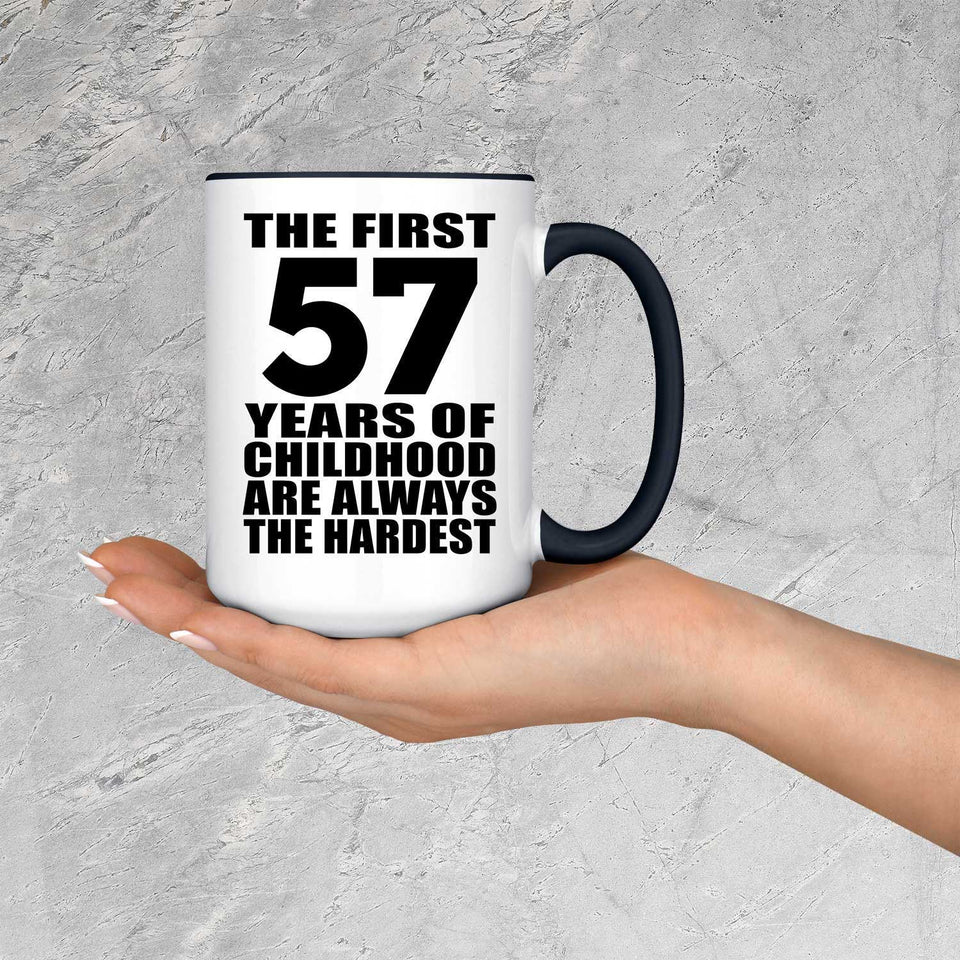 57th Birthday First 57 Years of Childhood Are The Hardest - 15oz Accent Mug Black