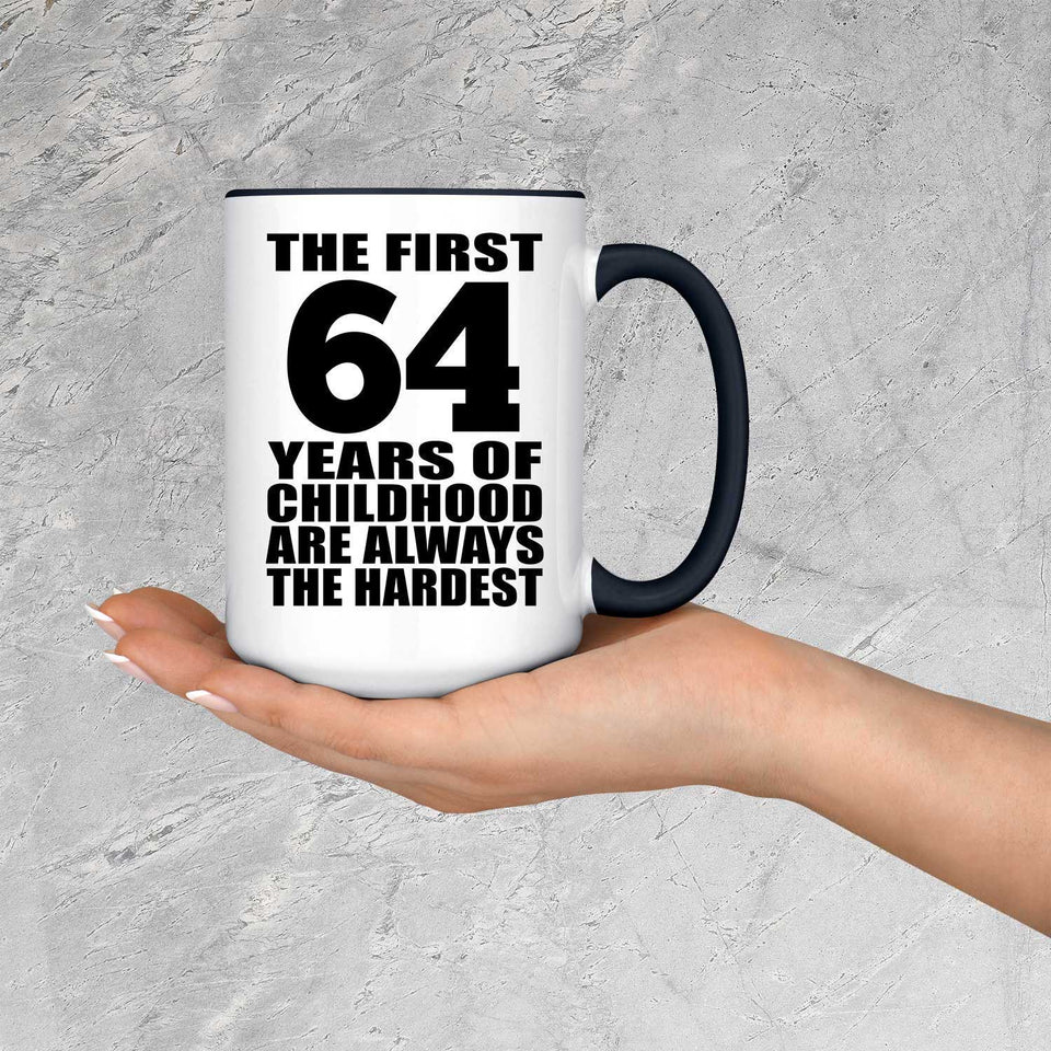 64th Birthday First 64 Years of Childhood Are The Hardest - 15oz Accent Mug Black