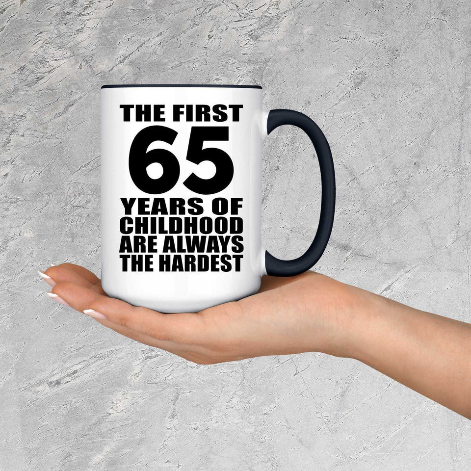 65th Birthday First 65 Years of Childhood Are The Hardest - 15oz Accent Mug Black
