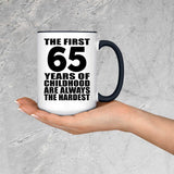 65th Birthday First 65 Years of Childhood Are The Hardest - 15oz Accent Mug Black