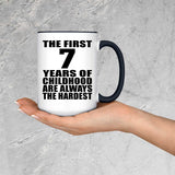7th Birthday First 7 Years of Childhood Are The Hardest - 15oz Accent Mug Black