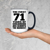 71st Birthday First 71 Years of Childhood Are The Hardest - 15oz Accent Mug Black