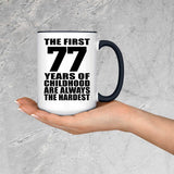 77th Birthday First 77 Years of Childhood Are The Hardest - 15oz Accent Mug Black