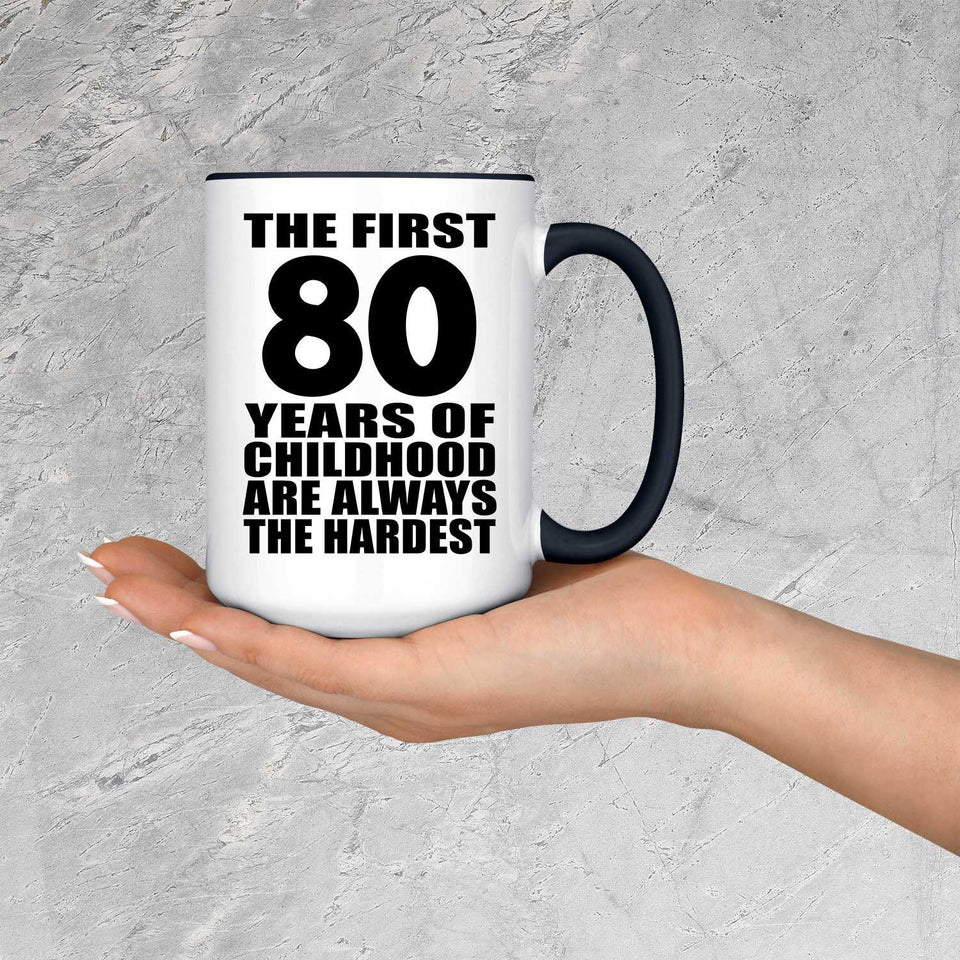 80th Birthday First 80 Years of Childhood Are The Hardest - 15oz Accent Mug Black