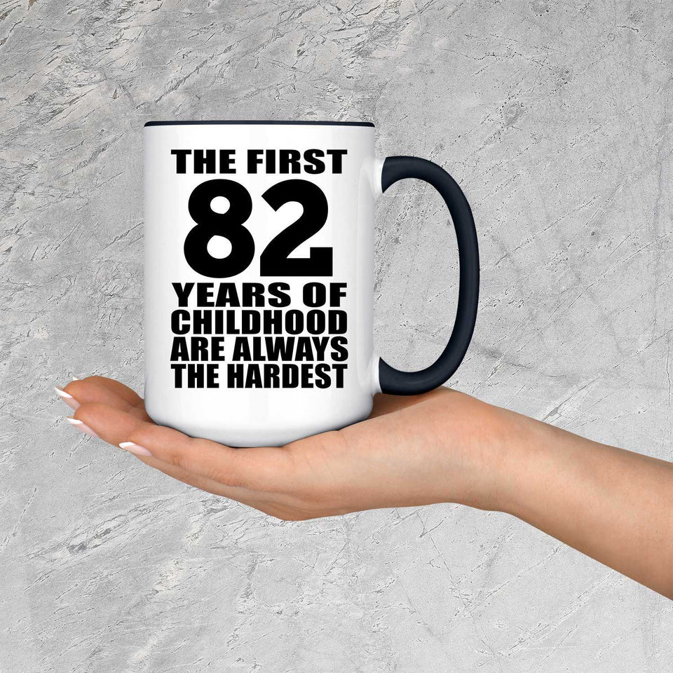 82nd Birthday First 82 Years of Childhood Are The Hardest - 15oz Accent Mug Black
