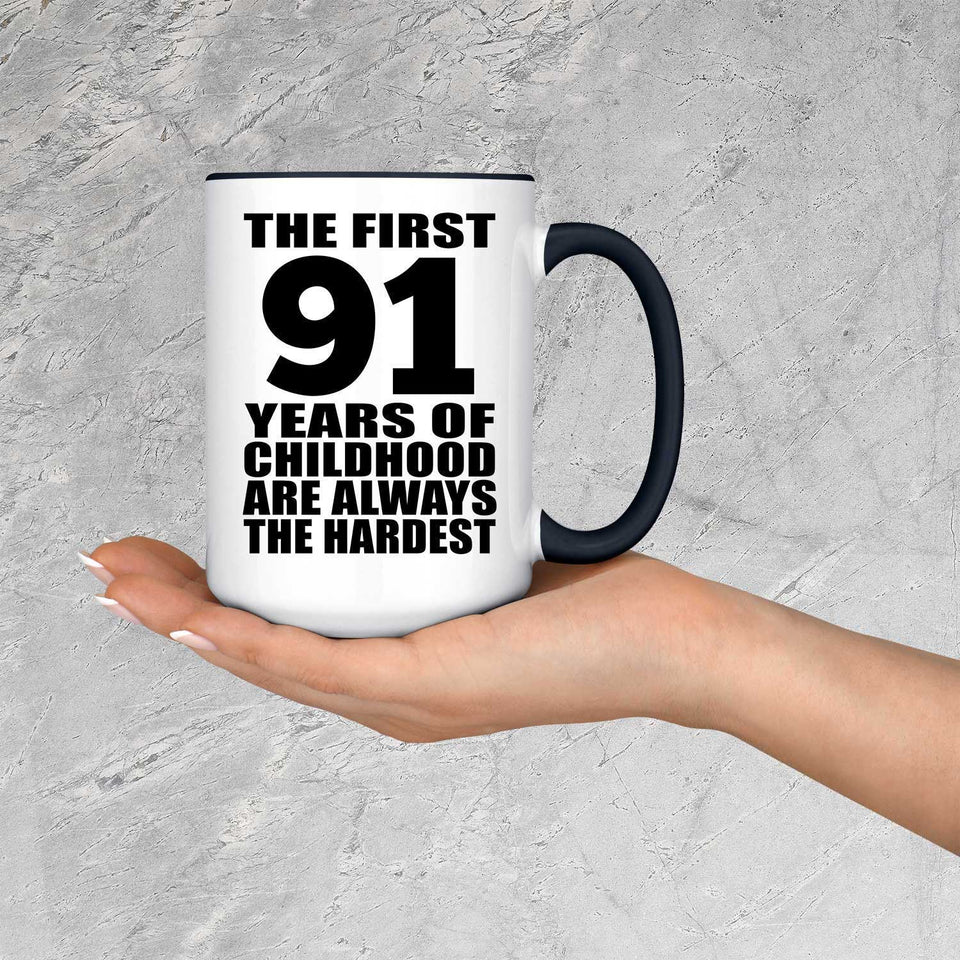 91st Birthday First 91 Years of Childhood Are The Hardest - 15oz Accent Mug Black