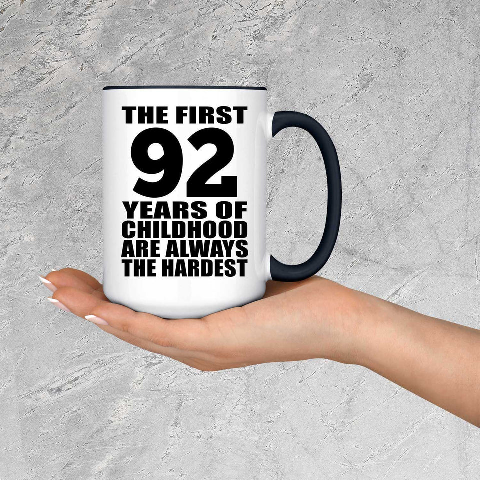 92nd Birthday First 92 Years of Childhood Are The Hardest - 15oz Accent Mug Black
