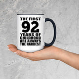 92nd Birthday First 92 Years of Childhood Are The Hardest - 15oz Accent Mug Black