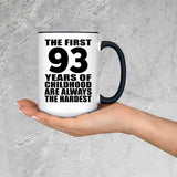 93rd Birthday First 93 Years of Childhood Are The Hardest - 15oz Accent Mug Black