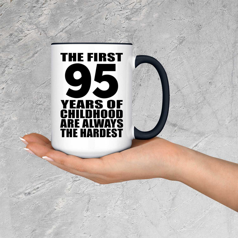 95th Birthday First 95 Years of Childhood Are The Hardest - 15oz Accent Mug Black