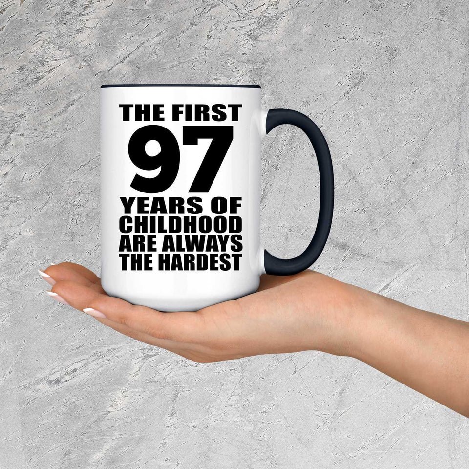 97th Birthday First 97 Years of Childhood Are The Hardest - 15oz Accent Mug Black