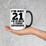 21st Birthday I'm Not 21 I'm 18 With 3 Years Experience - 15oz Accent Mug Black