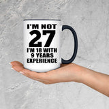 27th Birthday I'm Not 27 I'm 18 With 9 Years Experience - 15oz Accent Mug Black