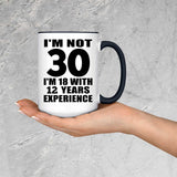 30th Birthday I'm Not 30 I'm 18 With 12 Years Experience - 15oz Accent Mug Black
