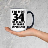 34th Birthday I'm Not 34 I'm 18 With 16 Years Experience - 15oz Accent Mug Black