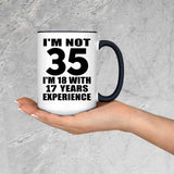 35th Birthday I'm Not 35 I'm 18 With 17 Years Experience - 15oz Accent Mug Black