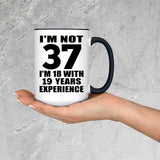37th Birthday I'm Not 37 I'm 18 With 19 Years Experience - 15oz Accent Mug Black