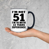 51st Birthday I'm Not 51 I'm 18 With 33 Years Experience - 15oz Accent Mug Black