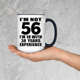 56th Birthday I'm Not 56 I'm 18 With 38 Years Experience - 15oz Accent Mug Black