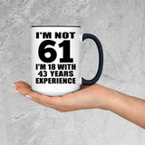 61st Birthday I'm Not 61 I'm 18 With 43 Years Experience - 15oz Accent Mug Black